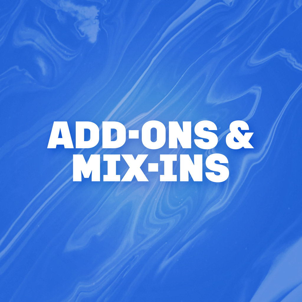 Add-Ons & Mix-Ins